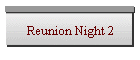 Reunion Night 2