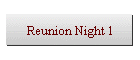 Reunion Night 1